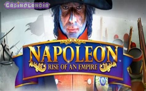 napoleon games slot|Napoleon: Rise Of an Empire Slot .